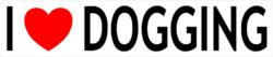 I Love Dogging - Car Bumper Laptop Window Decal Sticker
