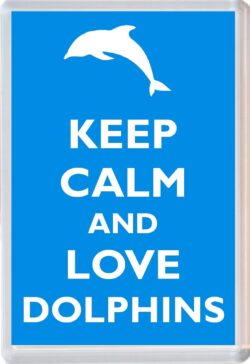 Keep Calm and Love Dolphins - Jumbo Fridge Magnet Souvenir Gift Present