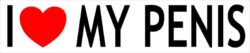 I Love My Penis - Car Bumper Laptop Window Decal Sticker