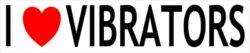 I Love Vibrators - Car Bumper Laptop Window Decal Sticker