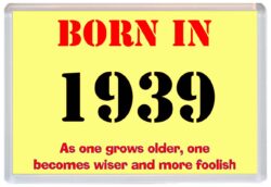 Born in 1939 Birthday - Jumbo Fridge Magnet - Becomes Wiser Quote