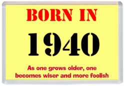Born in 1940 Birthday - Jumbo Fridge Magnet - Becomes Wiser Quote