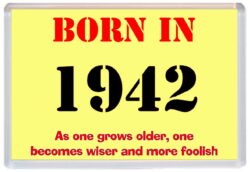 Born in 1942 Birthday - Jumbo Fridge Magnet - Becomes Wiser Quote