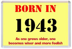 Born in 1943 Birthday - Jumbo Fridge Magnet - Becomes Wiser Quote
