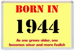 Born in 1944 Birthday - Jumbo Fridge Magnet - Becomes Wiser Quote