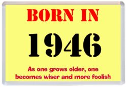 Born in 1946 Birthday - Jumbo Fridge Magnet - Becomes Wiser Quote