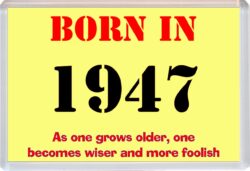 Born in 1947 Birthday - Jumbo Fridge Magnet - Becomes Wiser Quote