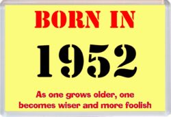 Born in 1952 Birthday - Jumbo Fridge Magnet - Becomes Wiser Quote