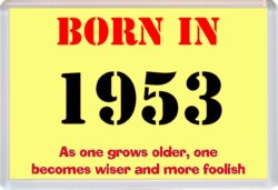 Born in 1953 Birthday - Jumbo Fridge Magnet - Becomes Wiser Quote