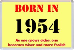 Born in 1954 Birthday - Jumbo Fridge Magnet - Becomes Wiser Quote