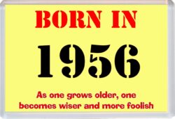 Born in 1956 Birthday - Jumbo Fridge Magnet - Becomes Wiser Quote