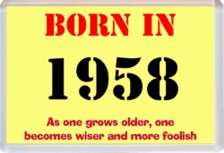 Born in 1958 Birthday - Jumbo Fridge Magnet - Becomes Wiser Quote