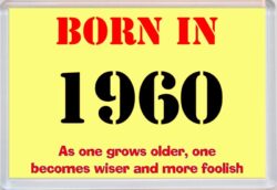 Born in 1960 Birthday - Jumbo Fridge Magnet - Becomes Wiser Quote