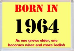 Born in 1964 Birthday - Jumbo Fridge Magnet - Becomes Wiser Quote