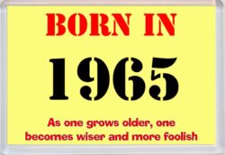 Born in 1965 Birthday - Jumbo Fridge Magnet - Becomes Wiser Quote