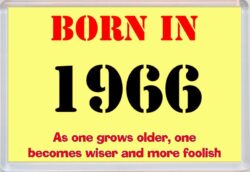 Born in 1966 Birthday - Jumbo Fridge Magnet - Becomes Wiser Quote