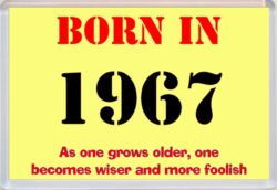Born in 1967 Birthday - Jumbo Fridge Magnet - Becomes Wiser Quote
