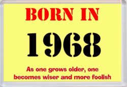 Born in 1968 Birthday - Jumbo Fridge Magnet - Becomes Wiser Quote
