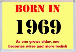 Born in 1969 Birthday - Jumbo Fridge Magnet - Becomes Wiser Quote