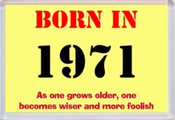 Born in 1971 Birthday - Jumbo Fridge Magnet - Becomes Wiser Quote