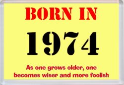Born in 1974 Birthday - Jumbo Fridge Magnet - Becomes Wiser Quote