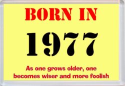 Born in 1977 Birthday - Jumbo Fridge Magnet - Becomes Wiser Quote
