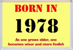 Born in 1978 Birthday - Jumbo Fridge Magnet - Becomes Wiser Quote