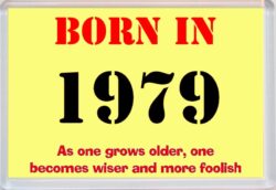 Born in 1979 Birthday - Jumbo Fridge Magnet - Becomes Wiser Quote