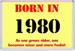 Born in 1980 Birthday - Jumbo Fridge Magnet - Becomes Wiser Quote