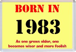 Born in 1983 Birthday - Jumbo Fridge Magnet - Becomes Wiser Quote