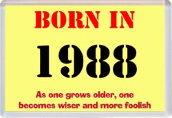 Born in 1988 Birthday - Jumbo Fridge Magnet - Becomes Wiser Quote