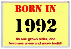 Born in 1992 Birthday - Jumbo Fridge Magnet - Becomes Wiser Quote
