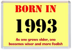 Born in 1993 Birthday - Jumbo Fridge Magnet - Becomes Wiser Quote