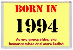 Born in 1994 Birthday - Jumbo Fridge Magnet - Becomes Wiser Quote