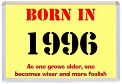 Born in 1996 Birthday - Jumbo Fridge Magnet - Becomes Wiser Quote