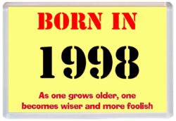 Born in 1998 Birthday - Jumbo Fridge Magnet - Becomes Wiser Quote