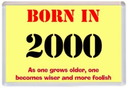 Born in 2000 Birthday - Jumbo Fridge Magnet - Becomes Wiser Quote