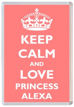 Keep Calm and Princess Alexa - Jumbo Fridge Magnet Souvenir Girl/Girls Name Present
