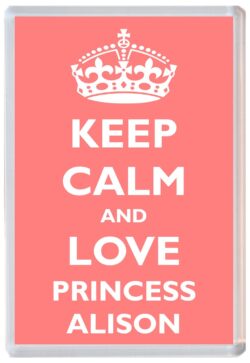 Keep Calm and Princess Alison - Jumbo Fridge Magnet Souvenir Girl/Girls Name Present
