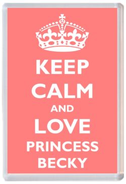 Keep Calm and Princess Becky - Jumbo Fridge Magnet Souvenir Girl/Girls Name Present