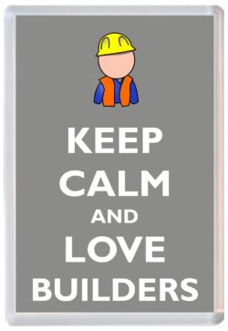 Keep Calm and Love Builders - Jumbo Fridge Magnet Souvenir Gift Present