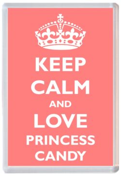 Keep Calm and Princess Candy - Jumbo Fridge Magnet Souvenir Girl/Girls Name Present