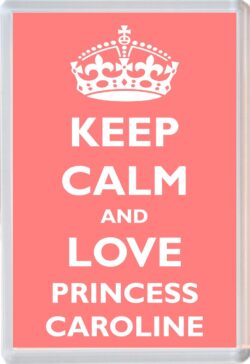 Keep Calm and Princess Caroline - Jumbo Fridge Magnet Souvenir Girl/Girls Name Present
