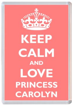 Keep Calm and Princess Carolyn - Jumbo Fridge Magnet Souvenir Girl/Girls Name Present