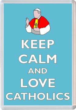 Keep Calm and Love Catholics - Jumbo Fridge Magnet Souvenir Gift Present