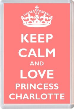 Keep Calm and Princess Charlotte - Jumbo Fridge Magnet Souvenir Girl/Girls Name Present