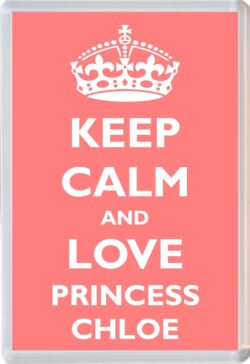 Keep Calm and Princess Chloe - Jumbo Fridge Magnet Souvenir Girl/Girls Name Present