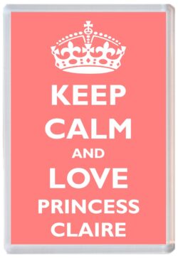 Keep Calm and Princess Claire - Jumbo Fridge Magnet Souvenir Girl/Girls Name Present