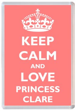 Keep Calm and Princess Clare - Jumbo Fridge Magnet Souvenir Girl/Girls Name Present