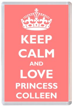 Keep Calm and Princess Colleen - Jumbo Fridge Magnet Souvenir Girl/Girls Name Present